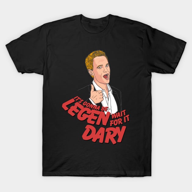 It's gonna be Legen-Dary! Barney Stinson How i met your mother T-Shirt by SaverioOste